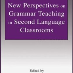 New Perspectives on Grammar Teaching in Second Language Classrooms New Perspectives on Grammar Teaching in Second Language Classrooms