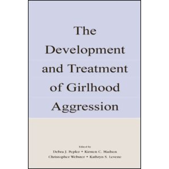 The Development and Treatment of Girlhood Aggression