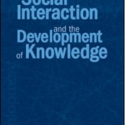Social Interaction and the Development of Knowledge Social Interaction and the Development of Knowledge