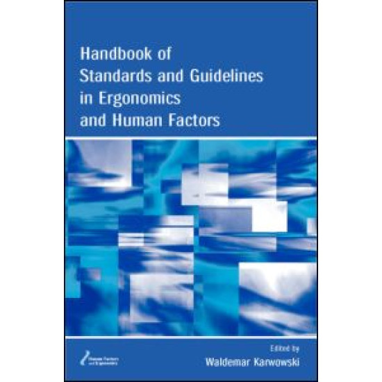 Handbook of Standards and Guidelines in Ergonomics and Human Factors Handbook of Standards and Guidelines in Ergonomics and Human Factors