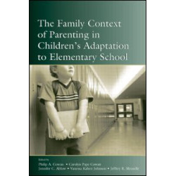The Family Context of Parenting in Children's Adaptation to Elementary School The Family Context of Parenting in Children's Adaptation to Elementary School
