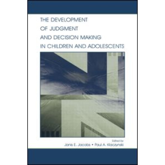 The Development of Judgment and Decision Making in Children and Adolescents