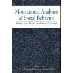 Motivational Analyses of Social Behavior Motivational Analyses of Social Behavior