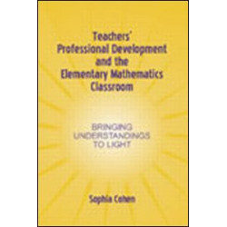 Teachers' Professional Development and the Elementary Mathematics Classroom Teachers' Professional Development and the Elementary Mathematics Classroom