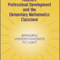 Teachers' Professional Development and the Elementary Mathematics Classroom Teachers' Professional Development and the Elementary Mathematics Classroom