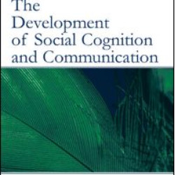 The Development of Social Cognition and Communication