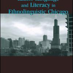 Latino Language and Literacy in Ethnolinguistic Chicago