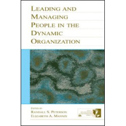 Leading and Managing People in the Dynamic Organization Leading and Managing People in the Dynamic Organization