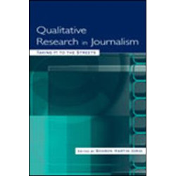 Qualitative Research in Journalism Qualitative Research in Journalism