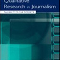 Qualitative Research in Journalism Qualitative Research in Journalism