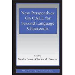 New Perspectives on CALL for Second Language Classrooms New Perspectives on CALL for Second Language Classrooms