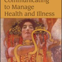 Communicating to Manage Health and Illness
