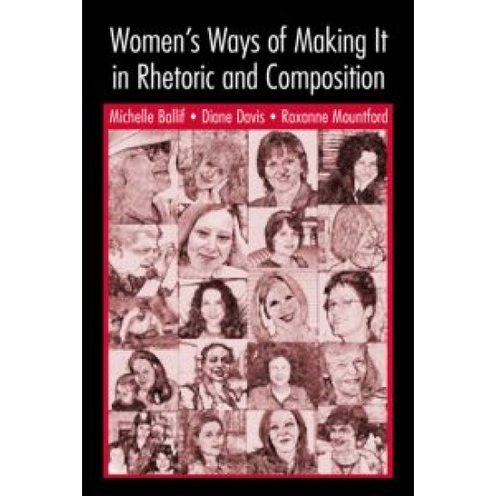 Women's Ways of Making It in Rhetoric and Composition