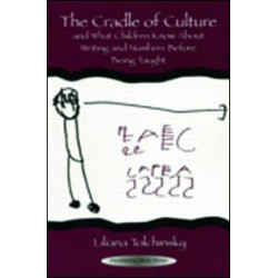 The Cradle of Culture and What Children Know About Writing and Numbers Before Being