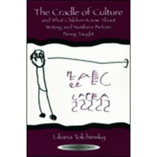 The Cradle of Culture and What Children Know About Writing and Numbers Before Being
