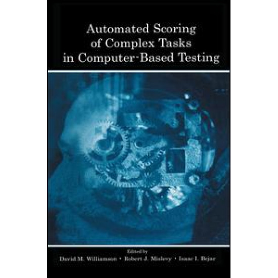 Automated Scoring of Complex Tasks in Computer-Based Testing Automated Scoring of Complex Tasks in Computer-Based Testing