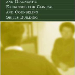 Interviewing and Diagnostic Exercises for Clinical and Counseling Skills Building Interviewing and Diagnostic Exercises for Clinical and Counseling Skills Building