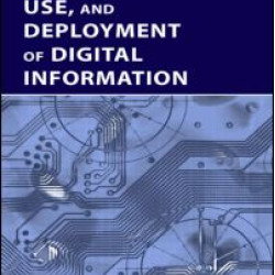 Creation, Use, and Deployment of Digital Information Creation, Use, and Deployment of Digital Information