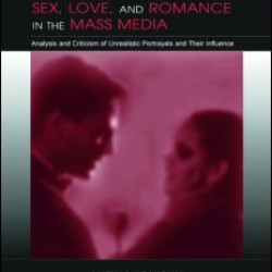 Sex, Love, and Romance in the Mass Media