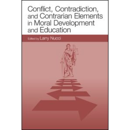 Conflict, Contradiction, and Contrarian Elements in Moral Development and Education
