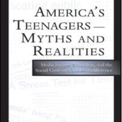 America's Teenagers--Myths and Realities America's Teenagers--Myths and Realities