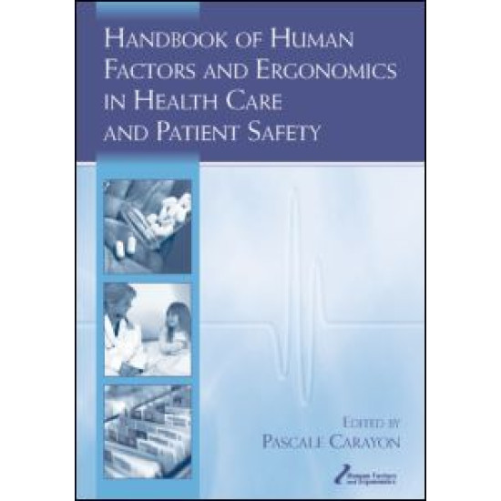 Handbook of Human Factors and Ergonomics in Health Care and Patient Safety