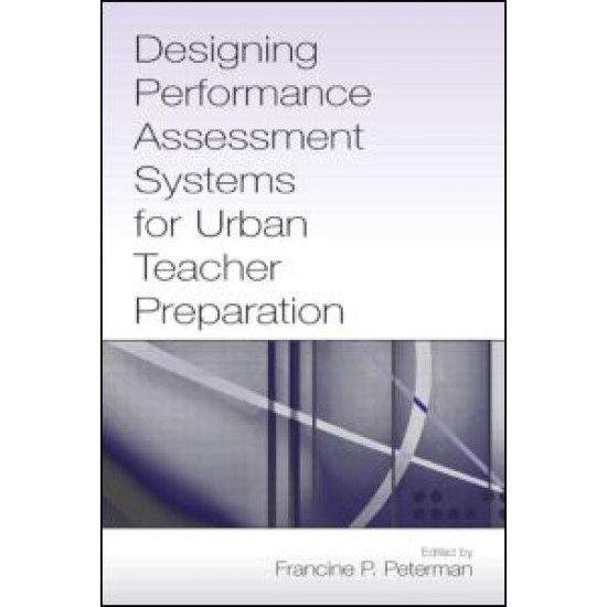 Designing Performance Assessment Systems for Urban Teacher Preparation
