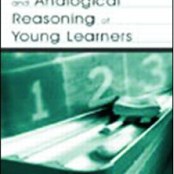 Mathematical and Analogical Reasoning of Young Learners Mathematical and Analogical Reasoning of Young Learners