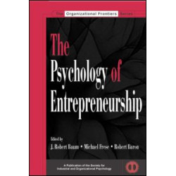 The Psychology of Entrepreneurship The Psychology of Entrepreneurship