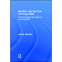 Biz-War and the Out-of-Power Elite Biz-War and the Out-of-Power Elite