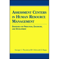 Assessment Centers in Human Resource Management Assessment Centers in Human Resource Management