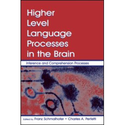 Higher Level Language Processes in the Brain Higher Level Language Processes in the Brain