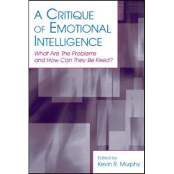 A Critique of Emotional Intelligence A Critique of Emotional Intelligence