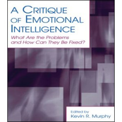 A Critique of Emotional Intelligence A Critique of Emotional Intelligence
