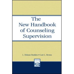 The New Handbook of Counseling Supervision The New Handbook of Counseling Supervision