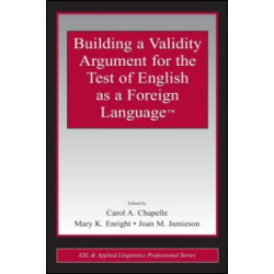 Building a Validity Argument for the Test of English as a Foreign Language™ Building a Validity Argument for the Test of English as a Foreign Language™