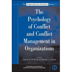 The Psychology of Conflict and Conflict Management in Organizations The Psychology of Conflict and Conflict Management in Organizations