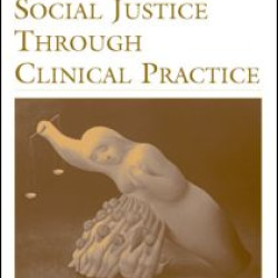 Advancing Social Justice Through Clinical Practice