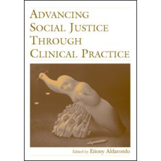 Advancing Social Justice Through Clinical Practice Advancing Social Justice Through Clinical Practice