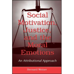 Social Motivation, Justice, and the Moral Emotions Social Motivation, Justice, and the Moral Emotions