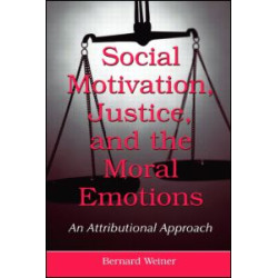 Social Motivation, Justice, and the Moral Emotions Social Motivation, Justice, and the Moral Emotions