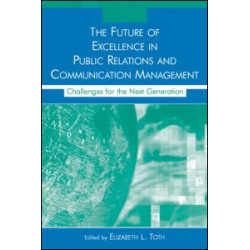 The Future of Excellence in Public Relations and Communication Management The Future of Excellence in Public Relations and Communication Management