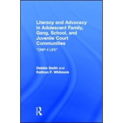 Literacy and Advocacy in Adolescent Family, Gang, School, and Juvenile Court Communities Literacy and Advocacy in Adolescent Family, Gang, School, and Juvenile Court Communities