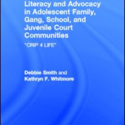 Literacy and Advocacy in Adolescent Family, Gang, School, and Juvenile Court Communities Literacy and Advocacy in Adolescent Family, Gang, School, and Juvenile Court Communities