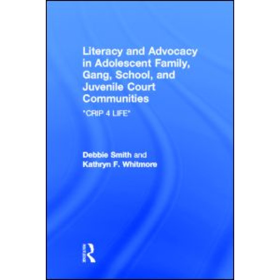 Literacy and Advocacy in Adolescent Family, Gang, School, and Juvenile Court Communities