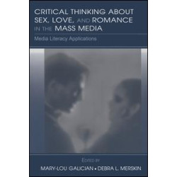 Critical Thinking About Sex, Love, and Romance in the Mass Media