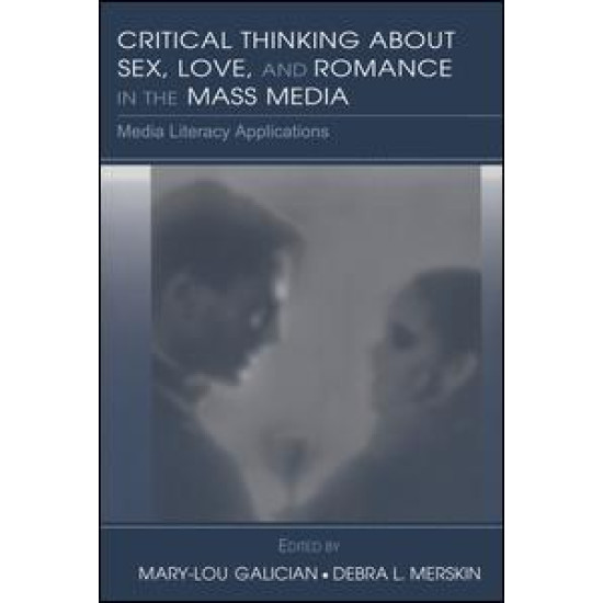 Critical Thinking About Sex, Love, and Romance in the Mass Media