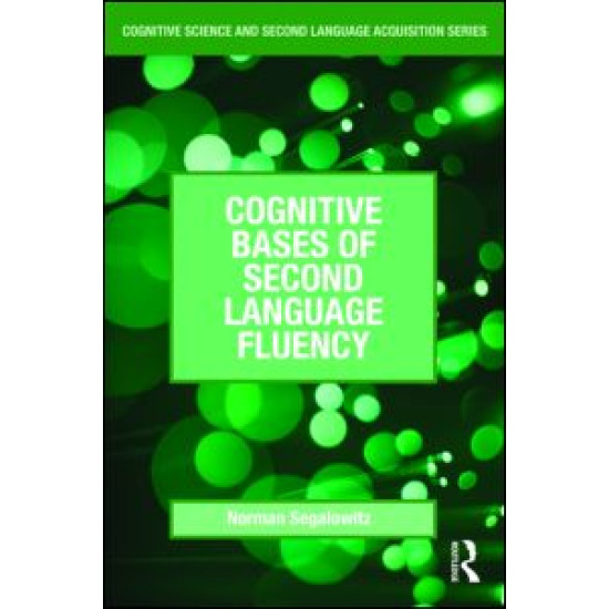 Cognitive Bases of Second Language Fluency Cognitive Bases of Second Language Fluency