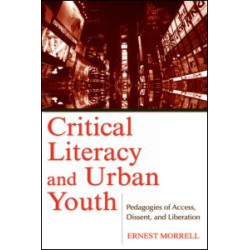 Critical Literacy and Urban Youth Critical Literacy and Urban Youth