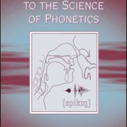 An Introduction to the Science of Phonetics